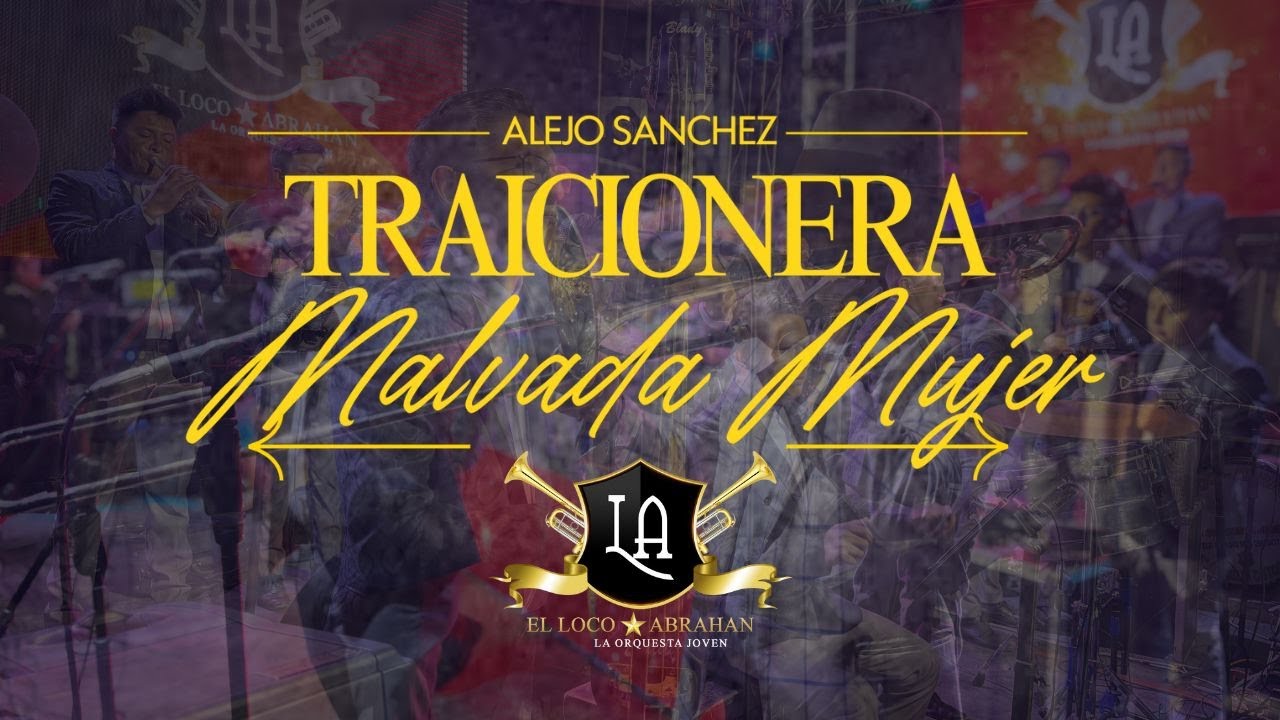 Watch EL LOCO ABRAHAN ''LA ORQUESTA JOVEN'' - TRAICIONERA - MALVADA MUJER on YouTube Watch EL LOCO ABRAHAN ''LA ORQUESTA JOVEN'' - TRAICIONERA - MALVADA MUJER on YouTube
