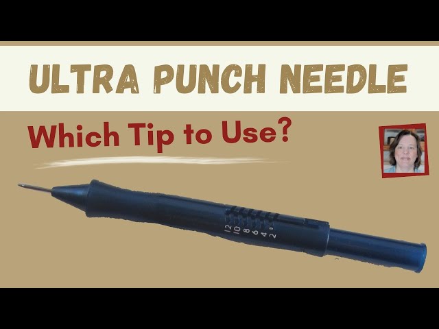Which Needle Tip to use with the Ultra Punch Needle? 