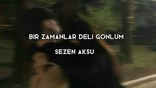 Sezen Aksu-Bir Zamanlar Deli Gönlüm-speed up Resimi