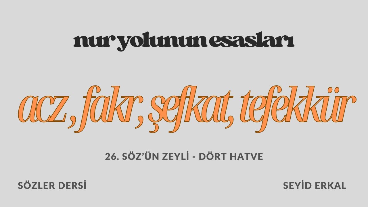 ACZ, FAKR, ŞEFKAT, TEFEKKÜR - YOL ESASLARI