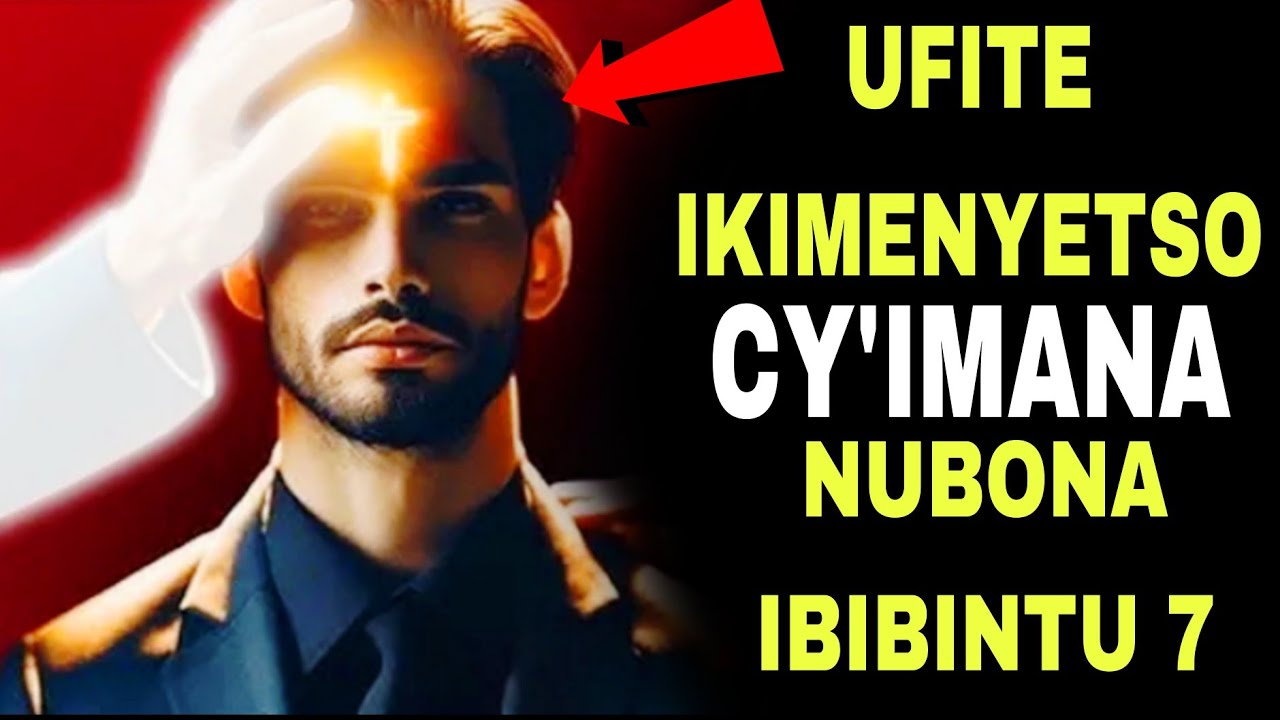 UFITE ikimenyetso K'IMANA NUBONA IBIBINTU 7 ,NUBISUZUGIRE , YAGUSHYIZEHO