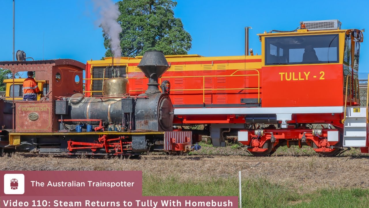 Video 110: Steam Returns To Tully With Homebush | The Australian Trainspotter