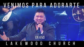 Venimos Para Adorarte (en vivo) Lakewood Church - Josue Avila chords