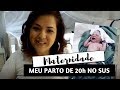 MEU PARTO NORMAL PELO SUS  | MATERNIDADE