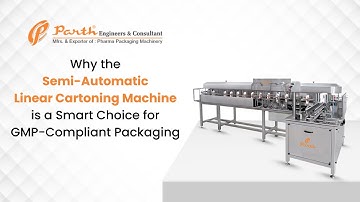 Why the Semi-Automatic Linear Cartoning Machine is a Smart Choice for GMP-Compliant Packaging