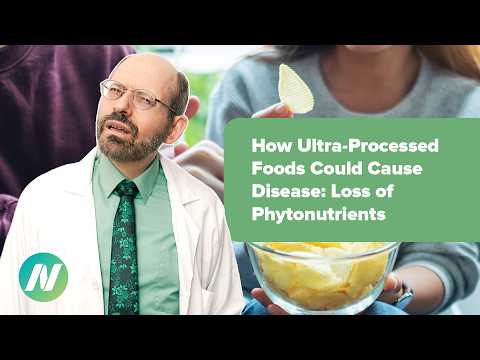 How Ultra-Processed Foods Could Cause Disease Loss of Phytonutrients