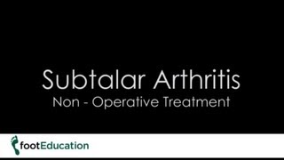 FootEd-Subtalar Arthritis- Non-Operative Treatment