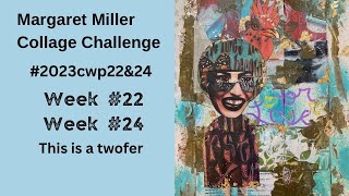 #2023cwp22 and #2023cwp24 Two weeks of collage #margaretmiller