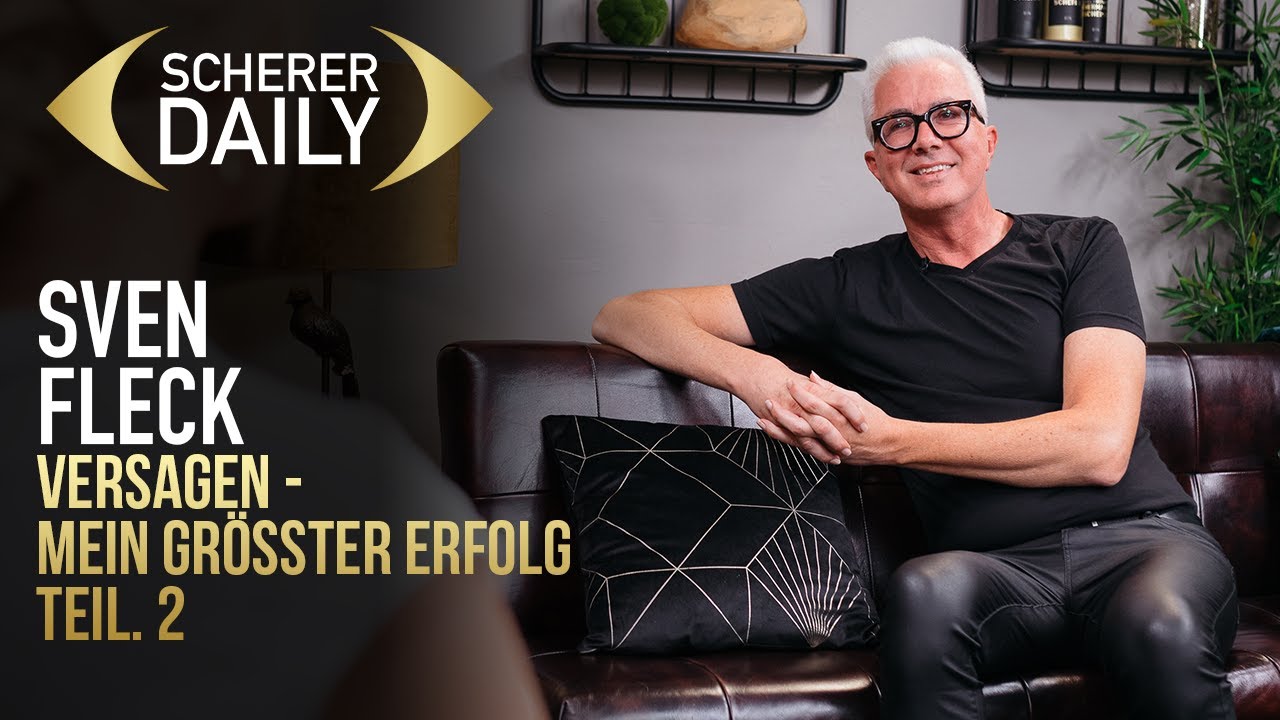 Versagen - Mein größter Erfolg |Sven Fleck | Scherer Daily