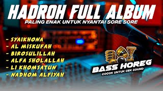 HADROH FULL ALBUM BASS HOREG‼️PALING ENAK UNTUK NYANTAI SORE SORE