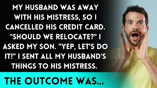 Because I canceled my husband's credit card while he was away with his mistress...