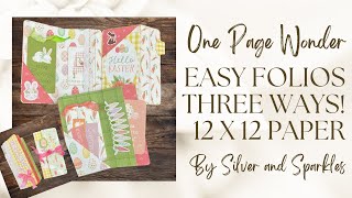 One Page Wonder Tutorial Number 55! Easy Folios Three Ways! 12x12 Paper  #onepagewonder