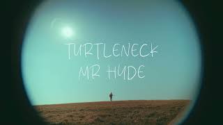 Turtleneck - "Mr. Hyde" (Official Music Video)