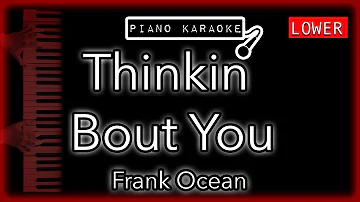 Thinkin Bout You (LOWER -3) - Frank Ocean - Piano Karaoke Instrumental