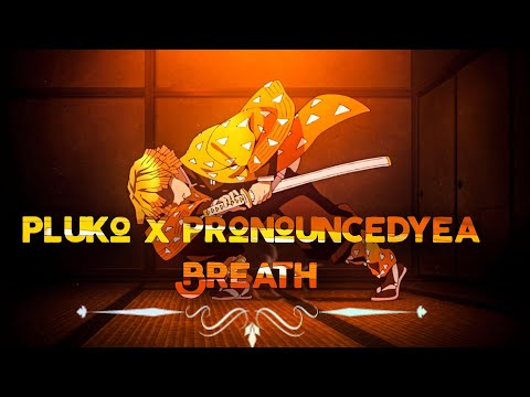 pluko x pronouncedyea - Breath amv