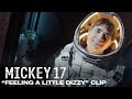 Mickey 17 | "Feeling A Little Dizzy" Clip