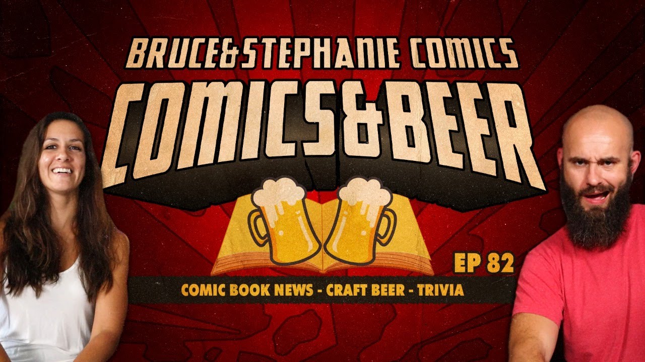 Comics and Beer | Comic Book News, Beer Reviews and Trivia| Episode 