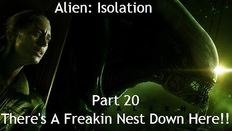 Alien Isolation | Part 20 | There