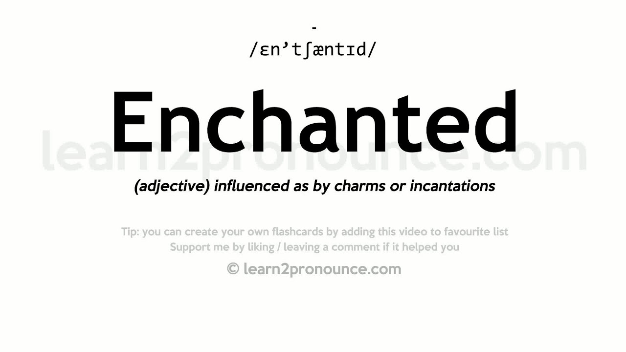 Pronunciation Of Enchanted Definition Of Enchanted YouTube