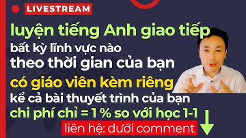 Livestream 65: Luyện tiếng Anh giao tiếp bất kỳ lĩnh vực nào, kể cả bài thuyết trình của bạn!