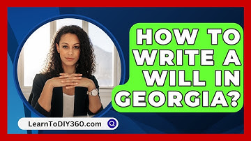 How To Write A Will In Georgia? - LearnToDIY360.com