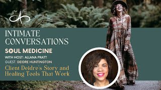 Intimate Conversations Client Deidres Story And Healing Tools That Work - Allana Pratt