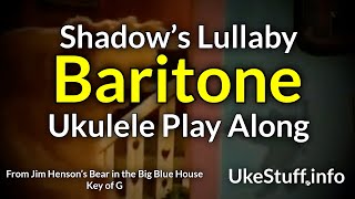 ukeplayalongs: Shadow's Lullaby - Baritone - Key of G