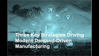 Three Key Strategies of Modern Demand-Driven Manufacturing