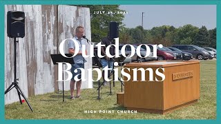 Outdoor Baptisms—July 25, 2021