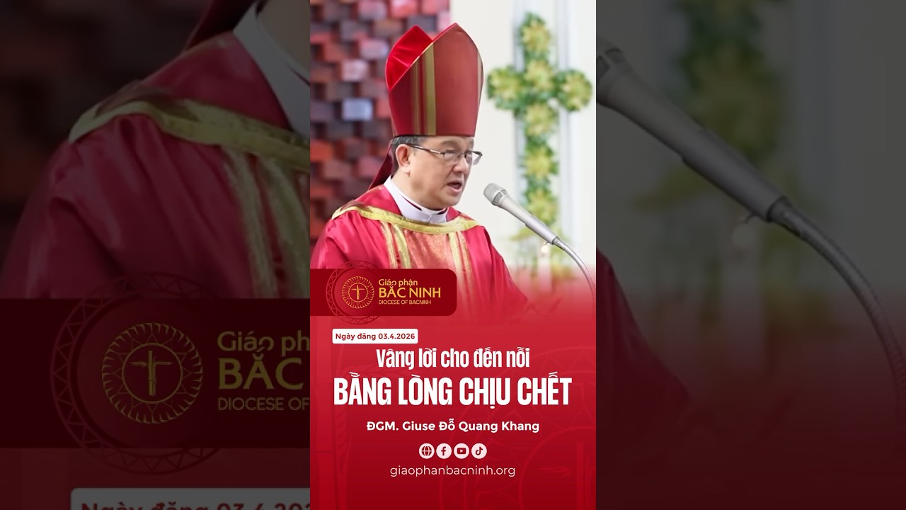 VÂNG LỜI - BẰNG LÒNG CHỊU CHẾT. #gpbacninh #dcdoquangkhang