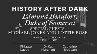 HAD Live! | Dynamic Duo | Edmund Beaufort, Duke of Somerset