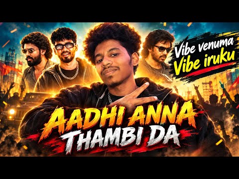 Vibe Venuma Vibe iruku🤘AADHI na Thambi😎🔥 Vibe panna polama??