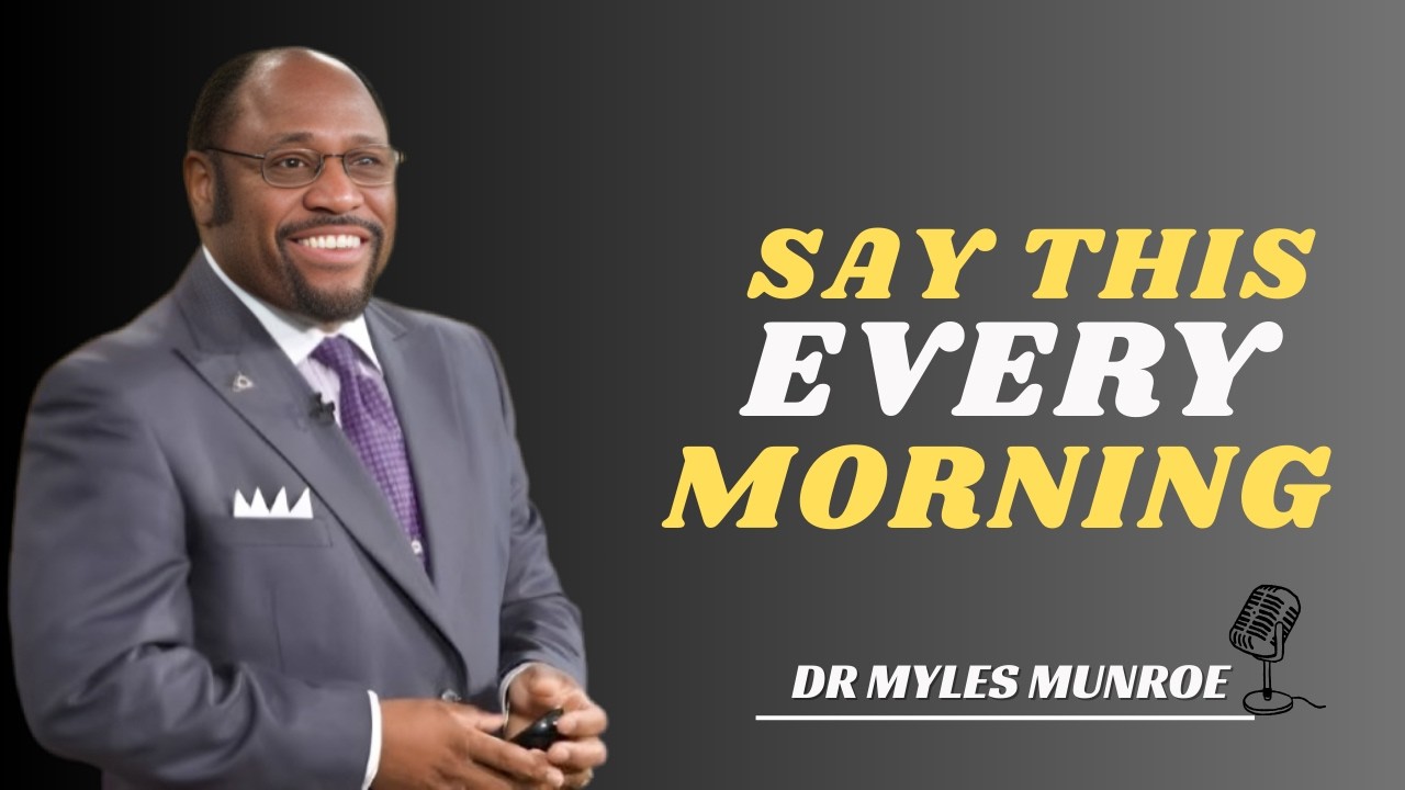 7 Powerful Things to Tell Yourself Every Morning | Myles Munroe Motivation