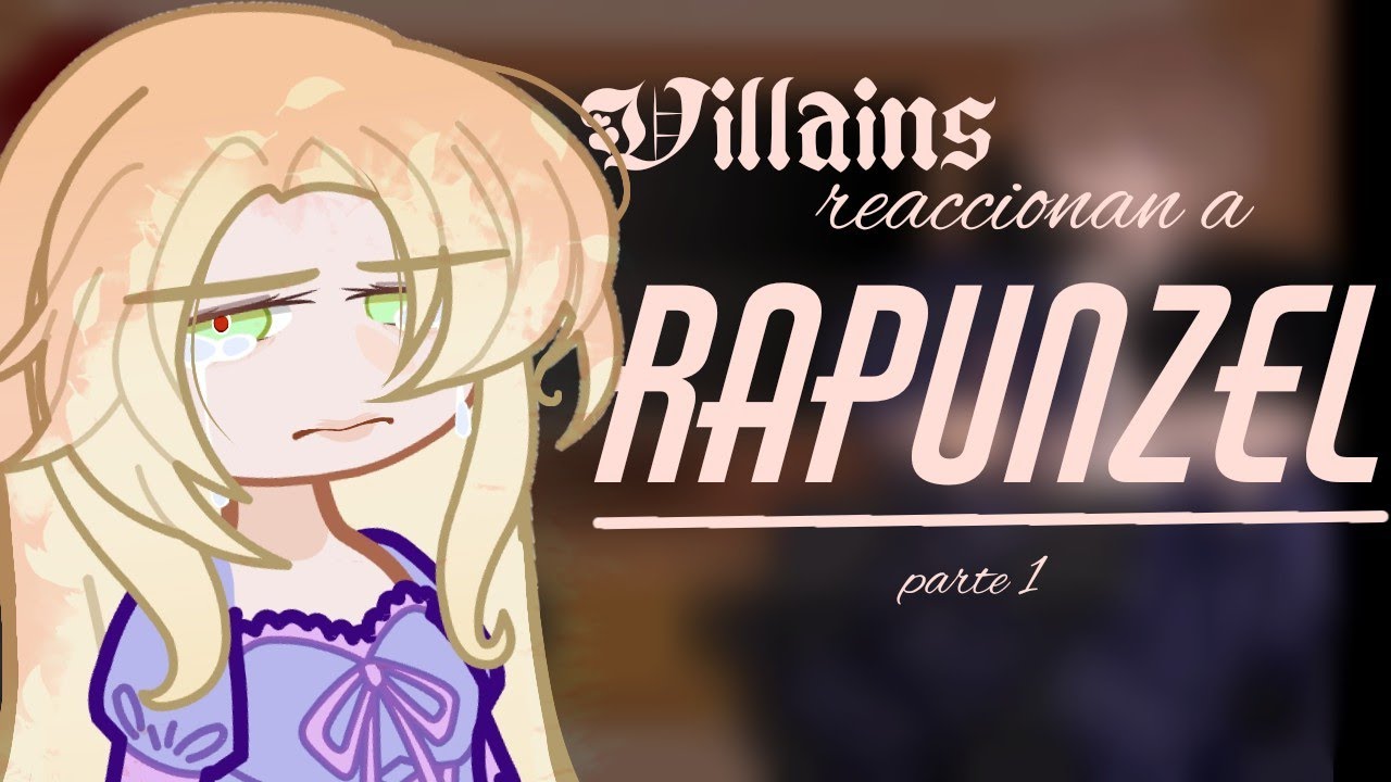 Manhwa Villains reaccionan Rapunzel Villain Song | Parte 1 | Milk Chocolate