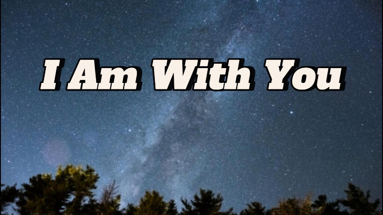 I Am With You - YouTube