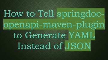 How to Tell springdoc-openapi-maven-plugin to Generate YAML Instead of JSON