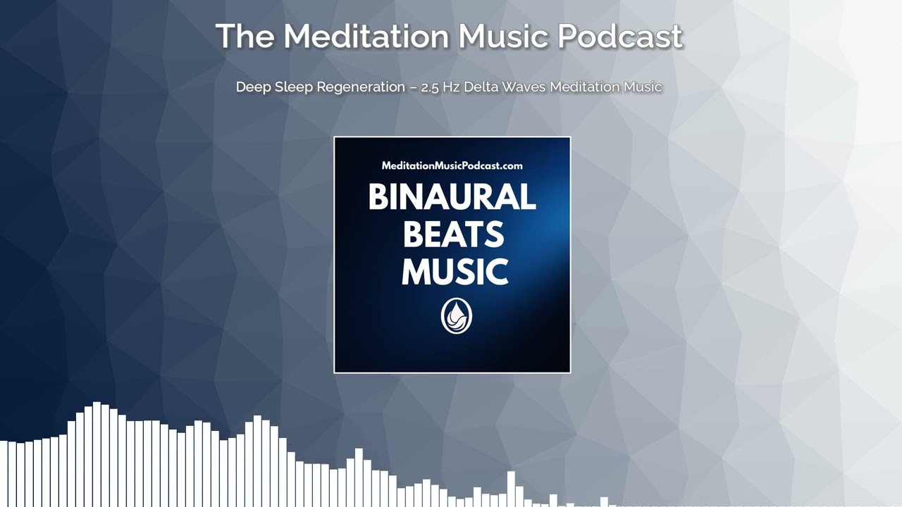 Deep Sleep Regeneration – 2.5 Hz Delta Waves Meditation Music