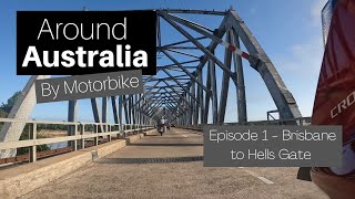 Around Australia by Motorbike - Episode 1 - Brisbane to Hells Gate.