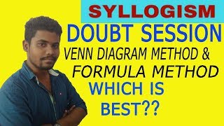 SYLLOGISM || DOUBT SESSION || VENN DIAGRAM & FORMULA METHOD || WHICH IS BEST??