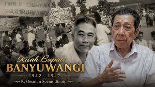 Kisah Bupati Banyuwangi ke-14 Raden Oesman Soemodinoto - Wawancara Dengan dr. Soekamto.
