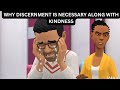 WHY DISCERNMENT IS NECESSARY ALONG WITH KINDNESS WHY DISCERNMENT IS NECESSARY ALONG WITH KINDNESS
