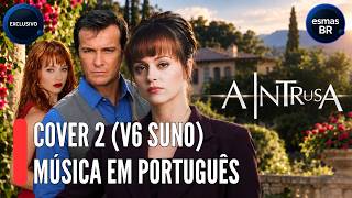 A Intrusa (COVER 2, V6 Suno com Música em Português) Exclusivo!