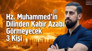 Hz Muhammedin Sav Dilinden Kabir Azabı Görmeyecek 3 Kişi - Kabir Azabı Sebepleri 