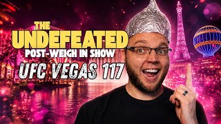 The UFC Vegas 117 UNDEFEATED Post Weigh In Show