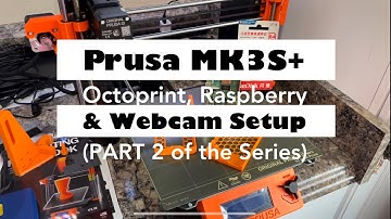 Prusa MK3S+ Raspberry Pi - Octoprint - Webcam Installation (Part 2 of our Prusa Series).