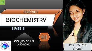 Atom,Molecules and Bond|Biochemistry -Unit1(part1)|CSIRNET|Life science|By Poornima|