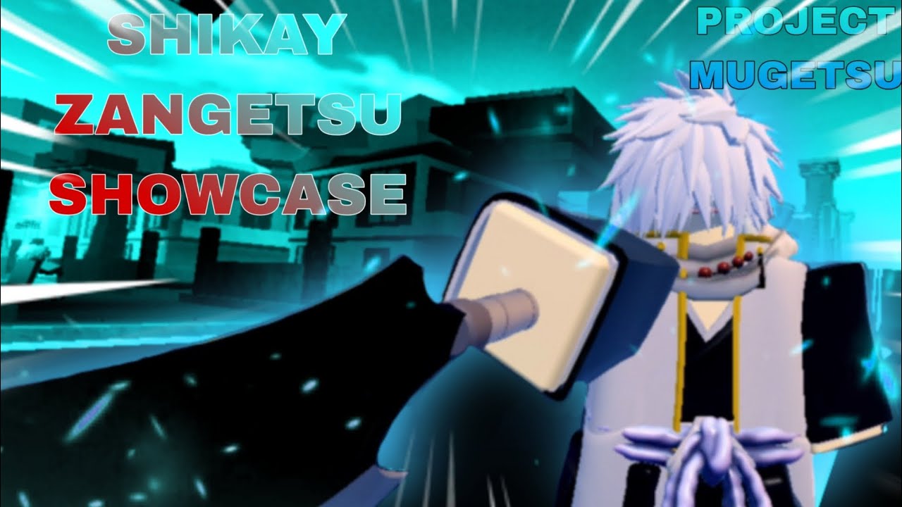 PROJECT MUGETSU: SHIKAY ZANGETSU SHOWCASE