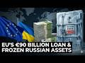 EU Approves €90 Billion Loan for Ukraine — Why Russian Frozen Assets Were Left Untouched
