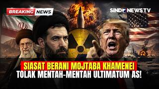 PERLAWANAN IRAN: Siasat Berani Mojtaba Khamenei Tolak Mentah-mentah Ultimatum AS! | BREAKING NEWS