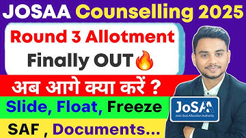 JOSAA 2025 Round 3 Seat Allotment Result Released ✅ अब आगे क्या करें? | Slide,Float,Freeze in JOSAA